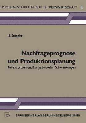 bokomslag Nachfrageprognose und Produktionsplanung bei saisonalen und konjunkturellen Schwankungen