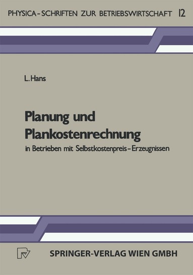 L. Hans - Planung und Plankostenrechnung in Betrieben mit Selbstkostenpreis-Erzeugnissen, Häftad