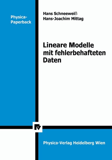 H. Schneeweiß, H.-J. Mittag - Lineare Modelle mit fehlerbehafteten Daten, Häftad