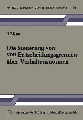 H.-P. Kaus, H. -P Kaus, Hans-Paul Kaus, H. -P. Kaus - Die Steuerung von Entscheidungsgremien über Verhaltensnormen, Häftad