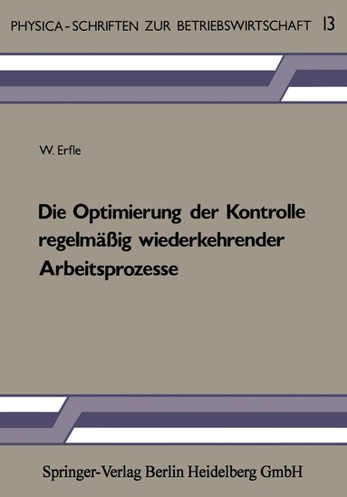 W. Erfle - Die Optimierung der Kontrolle regelmäßig wiederkehrender Arbeitsprozesse, Häftad
