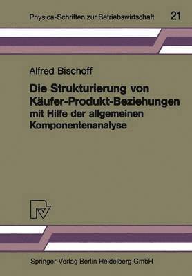 Die Strukturierung von Kufer-Produkt-Beziehungen mit Hilfe der allgemeinen Komponentenanalyse 1