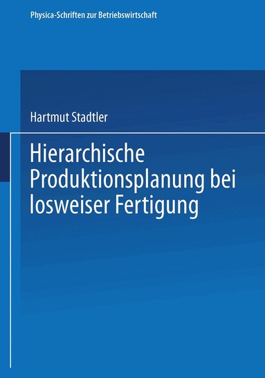 Hartmut Stadtler - Hierarchische Produktionsplanung bei losweiser Fertigung, Häftad