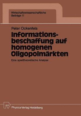 Peter Ockenfels - Informationsbeschaffung auf homogenen Oligopolmärkten, Häftad