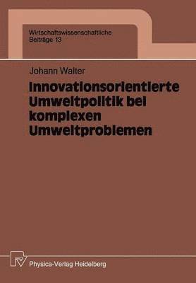 Innovationsorientierte Umweltpolitik bei komplexen Umweltproblemen 1