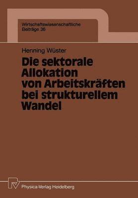bokomslag Die sektorale Allokation von Arbeitskräften bei strukturellem Wandel