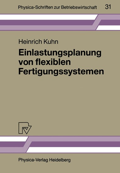 Heinrich Kuhn - Einlastungsplanung von flexiblen Fertigungssystemen, Häftad