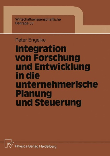 Peter Engelke - Integration von Forschung und Entwicklung in die unternehmerische Planung und Steuerung, Häftad