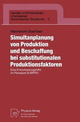 Hannelore Goertzen - Simultanplanung von Produktion und Beschaffung bei substitutionalen Produktionsfaktoren, Häftad