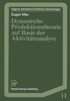 Eugen May - Dynamische Produktionstheorie auf Basis der Aktivitätsanalyse, Häftad