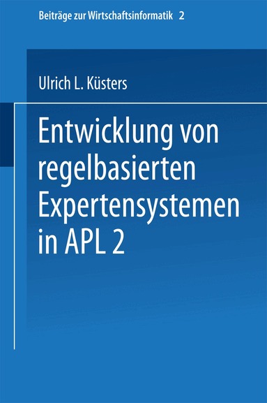 Ulrich Küsters - Entwicklung von regelbasierten Expertensystemen in APL2, Häftad