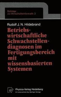 bokomslag Betriebswirtschaftliche Schwachstellendiagnosen im Fertigungsbereich mit wissensbasierten Systemen