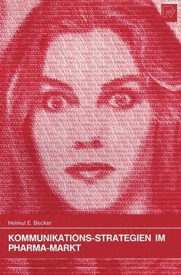 Helmut E. Becker - Kommunikations-Strategien im Pharma-Markt, Häftad