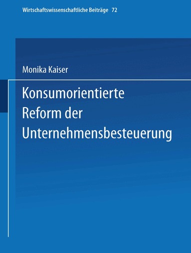 Monika Kaiser - Konsumorientierte Reform der Unternehmensbesteuerung, Häftad