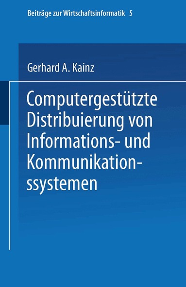 Gerhard A. Kainz - Computergestützte Distribuierung von Informations- und Kommunikationssystemen, Häftad