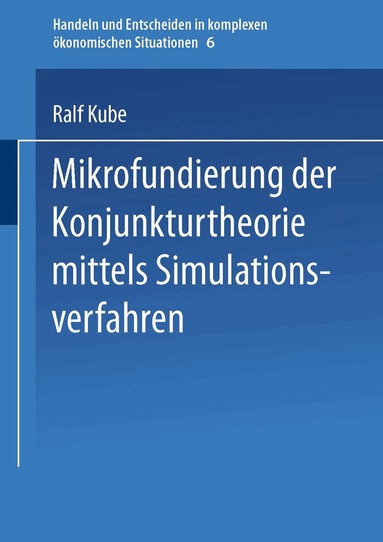 Ralf Kube - Mikrofundierung der Konjunkturtheorie mittels Simulationsverfahren, Häftad