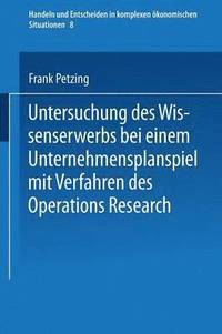 bokomslag Untersuchung des Wissenserwerbs bei einem Unternehmensplanspiel mit Verfahren des Operations Research