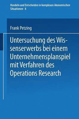 bokomslag Untersuchung des Wissenserwerbs bei einem Unternehmensplanspiel mit Verfahren des Operations Research