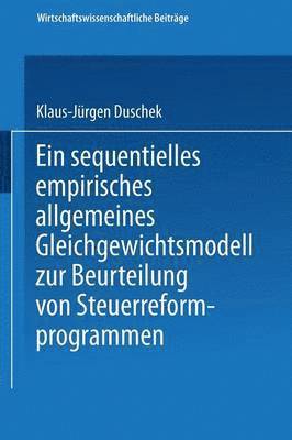 bokomslag Ein sequentielles empirisches allgemeines Gleichgewichtsmodell zur Beurteilung von Steuerreformprogrammen