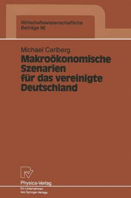 Michael Carlberg - Makroökonomische Szenarien für das vereinigte Deutschland, Häftad