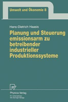 Hans-Dietrich Haasis - Planung und Steuerung emissionsarm zu betreibender industrieller Produktionssysteme, Häftad
