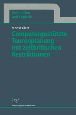 bokomslag Computergesttzte Tourenplanung mit zeitkritischen Restriktionen