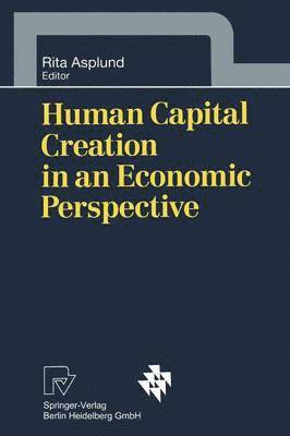 Rita Asplund - Human Capital Creation in an Economic Perspective, Häftad