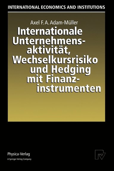 bokomslag Internationale Unternehmensaktivitt, Wechselkursrisiko und Hedging mit Finanzinstrumenten