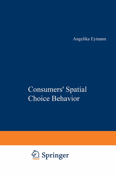 Angelika Eymann - Consumers’ Spatial Choice Behavior, Häftad