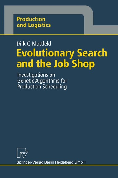 Dirk C. Mattfeld - Evolutionary Search and the Job Shop, Häftad