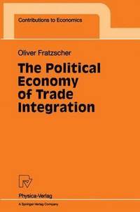 bokomslag The Political Economy of Trade Integration