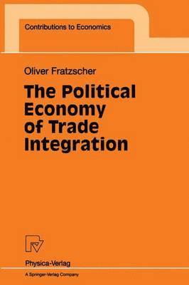 bokomslag The Political Economy of Trade Integration