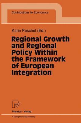 Regional Growth and Regional Policy Within the Framework of European Integration 1