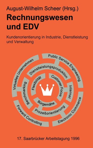 August-Wilhelm Scheer - Rechnungswesen und EDV. 17. Saarbrücker Arbeitstagung 1996, Inbunden