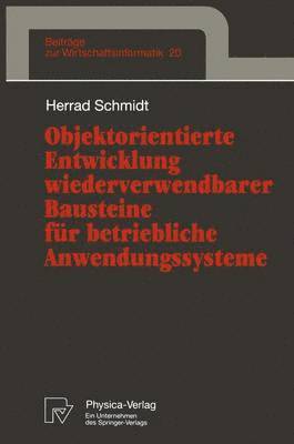 Herrad Schmidt - Objektorientierte Entwicklung wiederverwendbarer Bausteine für betriebliche Anwendungssysteme, Häftad