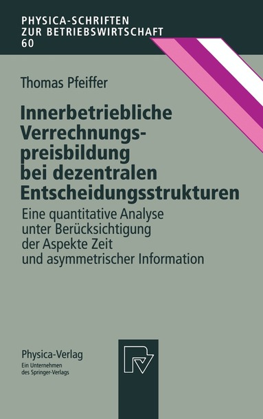Thomas Pfeiffer - Innerbetriebliche Verrechnungspreisbildung bei dezentralen Entscheidungsstrukturen, Häftad