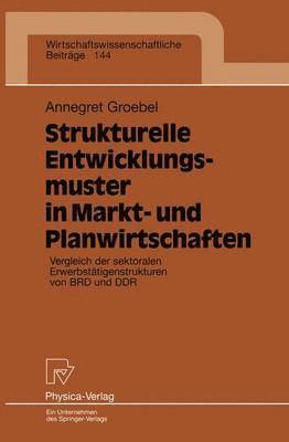 Annegret Groebel - Strukturelle Entwicklungsmuster in Markt- und Planwirtschaften, Häftad