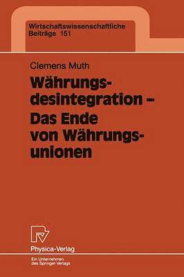 Clemens Muth - Währungsdesintegration — Das Ende von Währungsunionen, Häftad