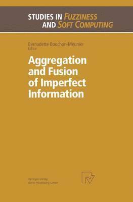 Aggregation and Fusion of Imperfect Information 1