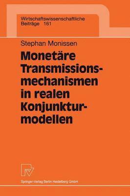 Stephan Monissen - Monetäre Transmissionsmechanismen in realen Konjunkturmodellen, Häftad