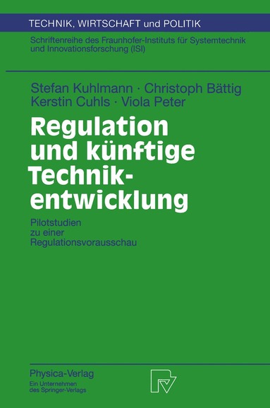 Stefan Kuhlmann, Christoph Bättig, Kerstin Cuhls, Viola Peter - Regulation und künftige Technikentwicklung, Häftad