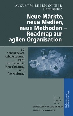 Jorg Althammer, August-Wilhelm Scheer - Neue Markte, Neue Medien, Neue Methoden - Roadmap Zur Agilen Organisation, Inbunden