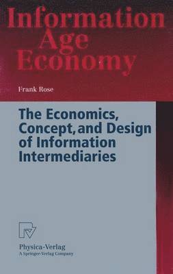 Frank Rose - Economics, Concept, and Design of Information Intermediaries, Häftad
