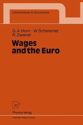Gustav A. Horn, Wolfgang Scheremet, Rudolf Zwiener, Gustav a. Horn - Wages and the Euro, Häftad