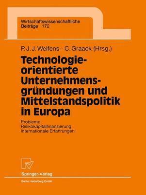 Paul J.J. Welfens, Cornelius Graack, Paul J. J. Welfens - Technologieorientierte Unternehmensgründungen und Mittelstandspolitik in Europa, Häftad