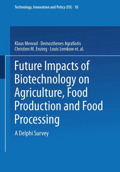 Klaus Menrad, Demosthenes Agrafiotis, Christien M. Enzing, Louis Lemkow, Fabio Terragni - Future Impacts of Biotechnology on Agriculture, Food Production and Food Processing, Häftad