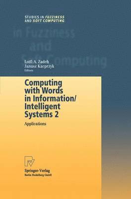 Lotfi Zadeh, Lotfi A. Zadeh, Janusz Kacprzyk - Computing with Words in Information/Intelligent Systems 2, Inbunden