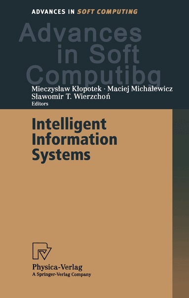 Mieczyslaw Klopotek, Maciej Michalewicz, Slawomir T. Wierzchon - Intelligent Information Systems, Häftad