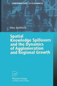 bokomslag Spatial Knowledge Spillovers and the Dynamics of Agglomeration and Regional Growth