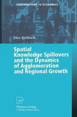 bokomslag Spatial Knowledge Spillovers and the Dynamics of Agglomeration and Regional Growth